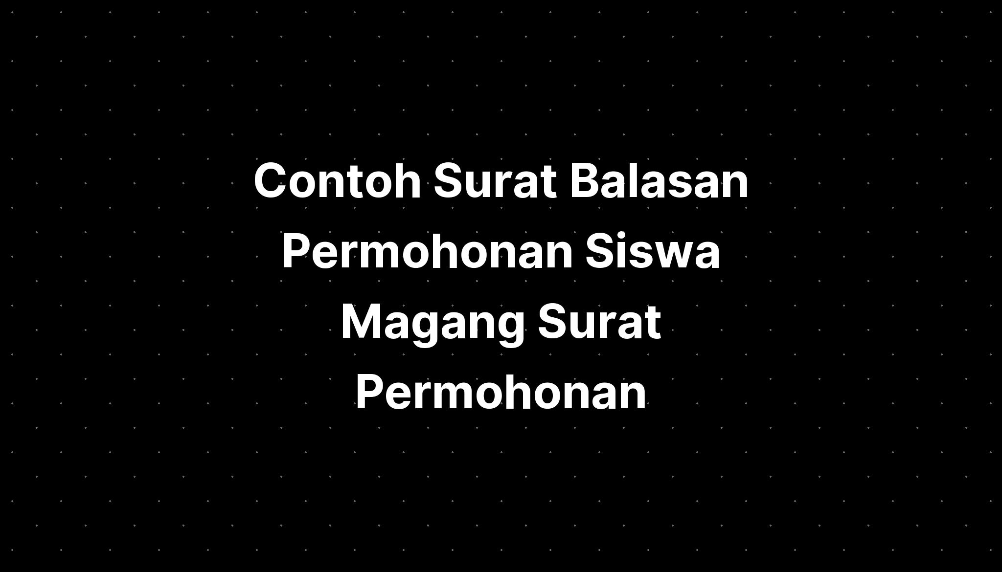 Contoh Surat Balasan Permohonan Siswa Magang Surat Permohonan The Best Porn Website